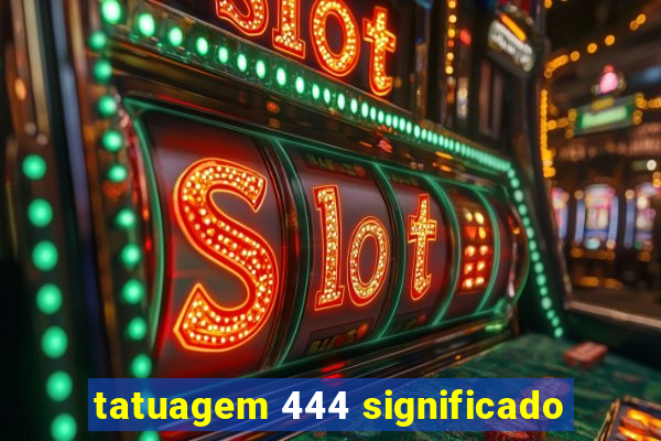 tatuagem 444 significado